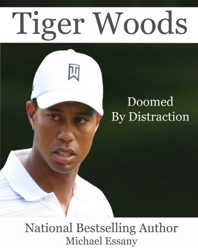Tiger Woods: Doomed by Distraction