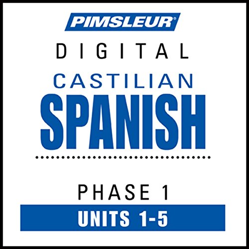 Castilian Spanish Phase 1, Unit 01-05: Learn to Speak and Understand Castilian Spanish with Pimsleur Language Programs