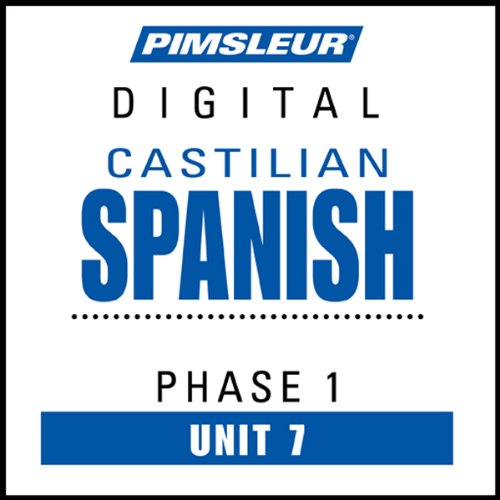Castilian Spanish Phase 1, Unit 07: Learn to Speak and Understand Castilian Spanish with Pimsleur Language Programs