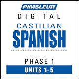 Castilian Spanish Phase 1, Unit 01-05: Learn to Speak and Understand Castilian Spanish with Pimsleur Language Programs