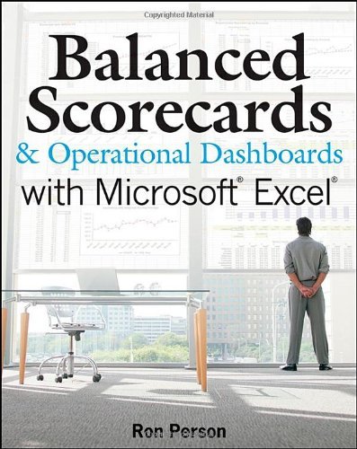 By Ron Person Balanced Scorecards and Operational Dashboards with Microsoft Excel (1st Edition)