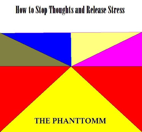 How to Stop Thoughts and Release Stress (Mind Relaxation Book 1)