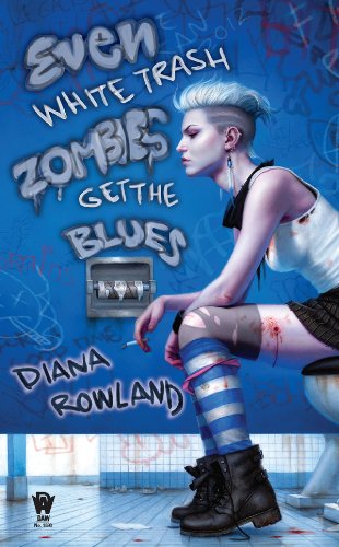 Even White Trash Zombies Get the Blues: A White Trash Zombie Novel