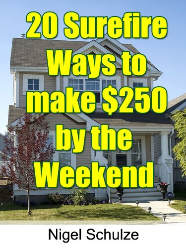20 Surefire Ways to $250 by the Weekend