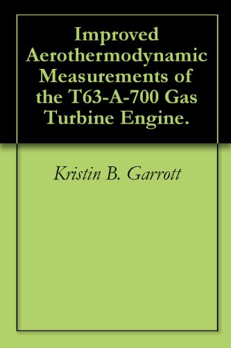 Improved Aerothermodynamic Measurements of the T63-A-700 Gas Turbine Engine.