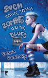 Even White Trash Zombies Get the Blues: A White Trash Zombie Novel