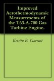 Improved Aerothermodynamic Measurements of the T63-A-700 Gas Turbine Engine.