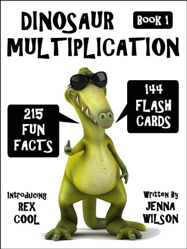 Dinosaur Multiplication Flash Cards & Fun Facts: Book 1 (Maths & Dinosaur Kindle Books)