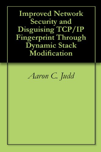 Improved Network Security and Disguising TCP/IP Fingerprint Through Dynamic Stack Modification