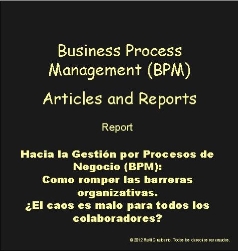 Hacia la Gestión por Procesos de Negocio(BPM): Como romper las barreras organizativas. ¿El caos es malo para todos los colaboradores? (Spanish Edition)
