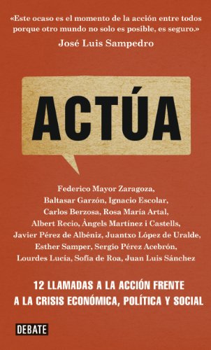 Actúa: 12 llamadas a la acción frente a la crisis económica, política y social (Spanish Edition)
