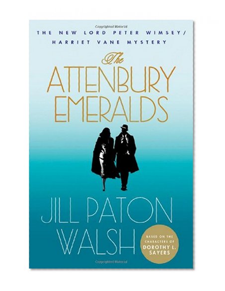 The Attenbury Emeralds: The New Lord Peter Wimsey/Harriet Vane Mystery