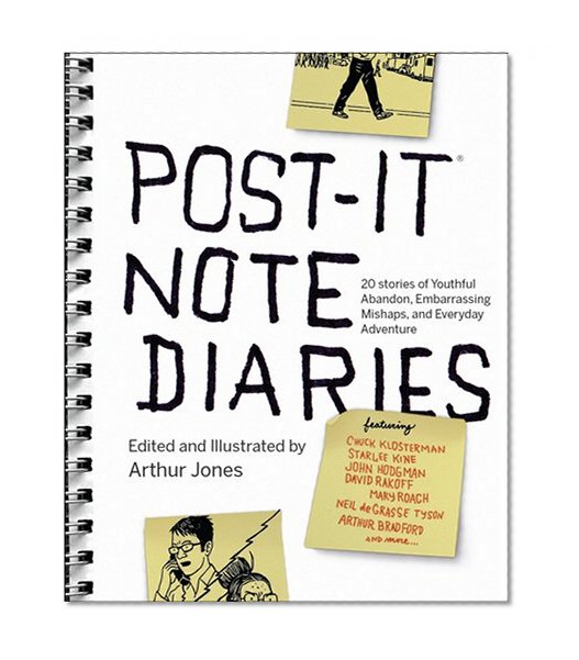 Post-it Note Diaries: 20 Stories of Youthful Abandon, Embarrassing Mishaps, and Everyday Adventure