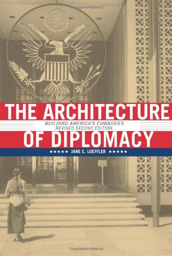 The Architecture of Diplomacy: Building America's Embassies, 2nd Revised Edition