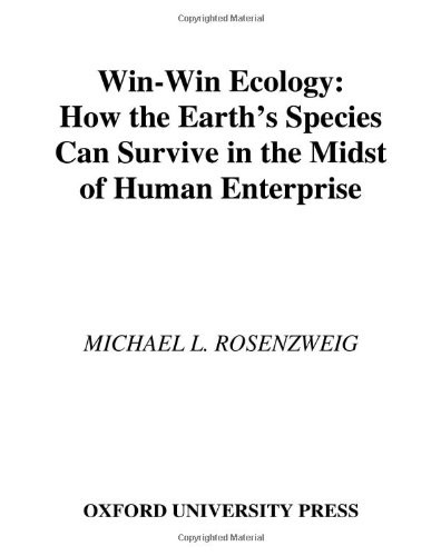 Win-Win Ecology: How the Earth's Species Can Survive in the Midst of Human Enterprise