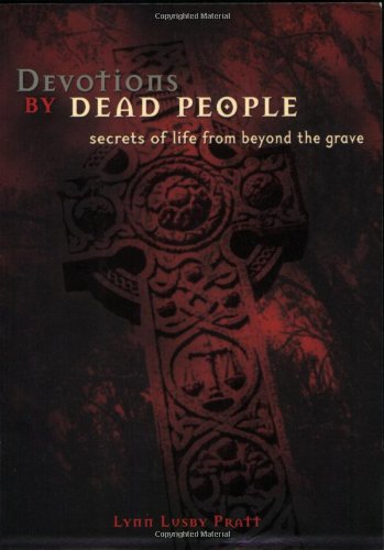 Devotions by Dead People: Secrets of Life from Beyond the Grave