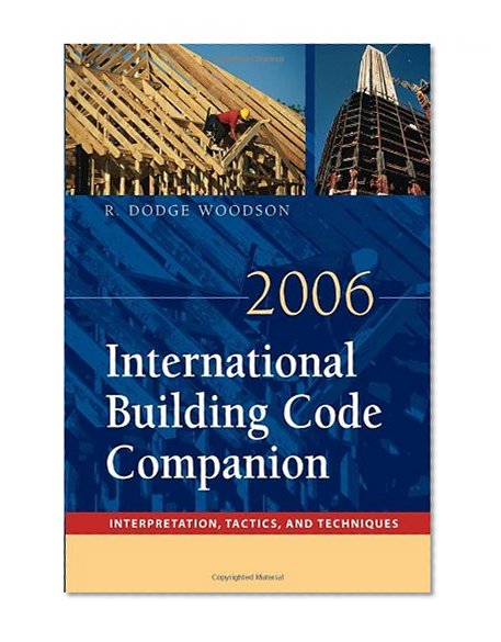 2006 International Building Code Companion: Interpretation, Tactics and Techniques