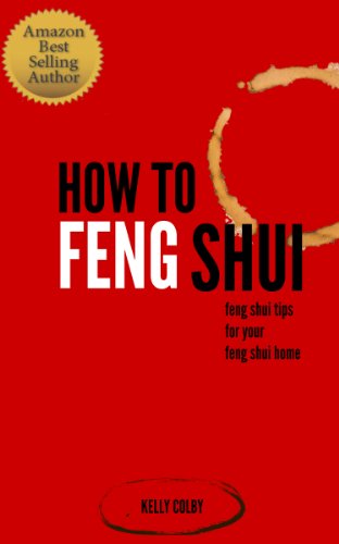 How To Feng Shui (feng shui tips for a feng shui home Book 1)