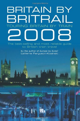 Britain by BritRail 2008: Touring Britain by Train