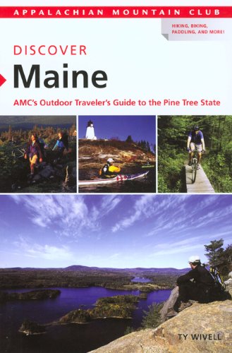 Discover Maine: AMC's Outdoor Traveler's Guide to the Pine Tree State (AMC Discover Series)