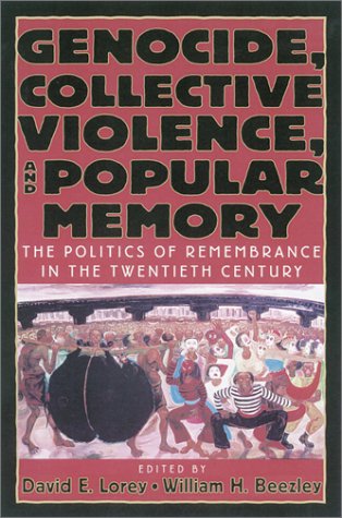 Genocide, Collective Violence, and Popular Memory: The Politics of Remembrance in the Twentieth Century (The World Beat Series)
