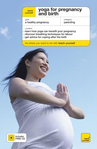 Teach Yourself Yoga for Pregnancy and Birth (Teach Yourself: Parenting)
