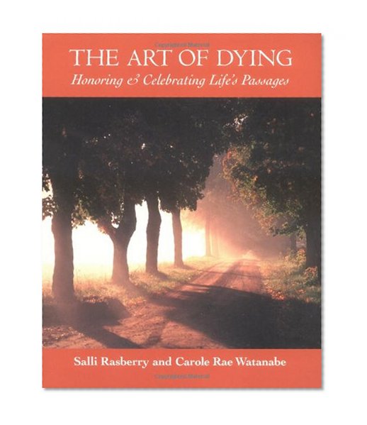 The Art of Dying: Honoring and Celebrating Life's Passages