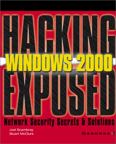 Hacking Exposed Windows 2000: Network Security Secrets and Solutions