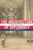 The Architecture of Diplomacy: Building America's Embassies, 2nd Revised Edition
