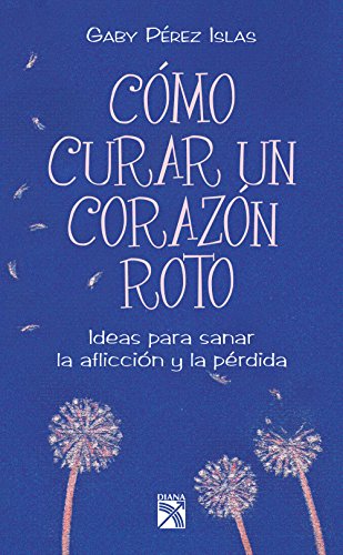 CÃ³mo curar un corazÃ³n roto (Spanish Edition)