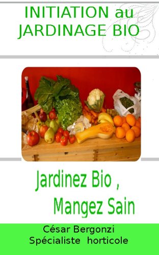 INITIATION AU JARDINAGE BIO (French Edition)