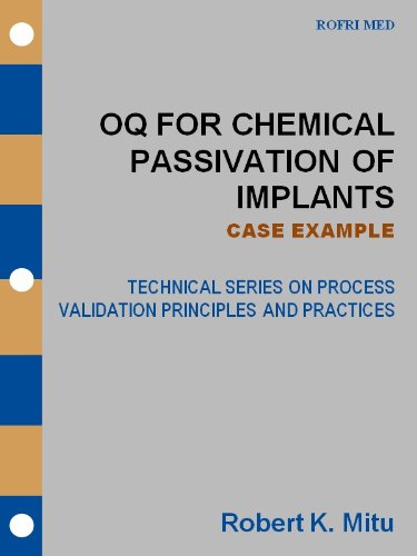 OQ for Chemical Passivation of Implants - CASE EXAMPLE (Technical Series on Process Validation Principles and Practices)