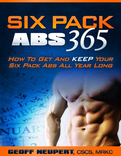 Six Pack Abs 365 - How To Get And Keep Your Six Pack Abs All Year Long