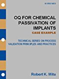 OQ for Chemical Passivation of Implants - CASE EXAMPLE (Technical Series on Process Validation Principles and Practices)