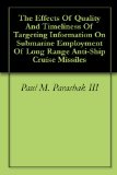 The Effects Of Quality And Timeliness Of Targeting Information On Submarine Employment Of Long Range Anti-Ship Cruise Missiles
