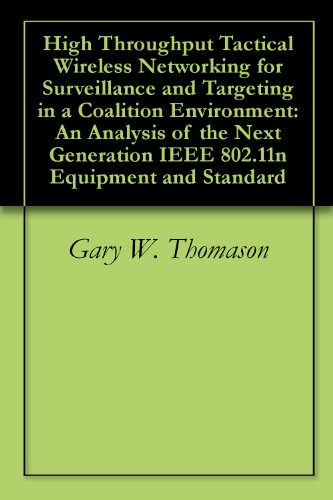 High Throughput Tactical Wireless Networking for Surveillance and Targeting in a Coalition Environment: An Analysis of the Next Generation IEEE 802.11n Equipment and Standard