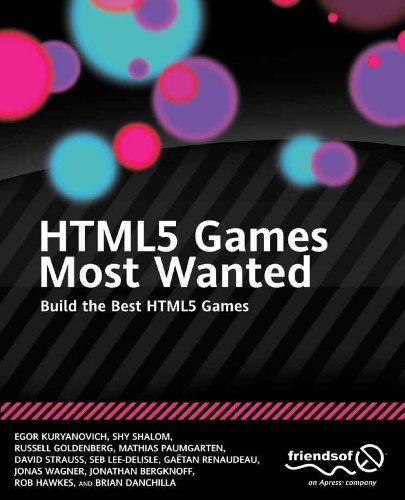 HTML5 Games Most Wanted: Build the Best HTML5 Games