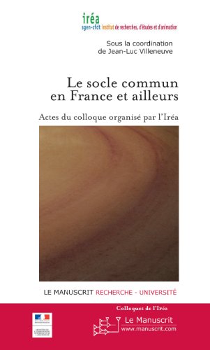 Le socle commun en France et ailleurs (Les Colloques de l'IREA) (French Edition)