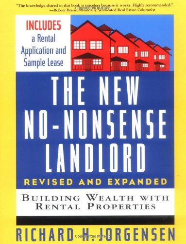 The New No-Nonsense Landlord, Revised and Expanded: Building Wealth with Rental Properties (Revised and Expanded Edition)
