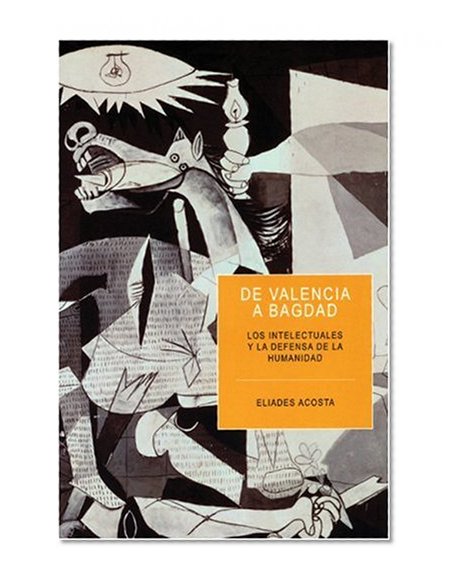 De Valencia a Bagdad: Los intelectuales y la defensa de la humanidad (Ocean Sur) (Spanish Edition)