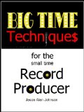 Big Time Techniques for the Small Time Record Producer