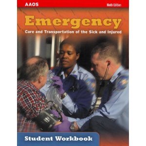 Amercian Association of Orthopaedic Surgeons (AAOS) Emergency Care and Transportation of the Sick and Injured, 9th Edition, STUDENT WORKBOOK (Includes answers to review questions, exercises cover the DOT EMT-Basic National Standard Curriculum)