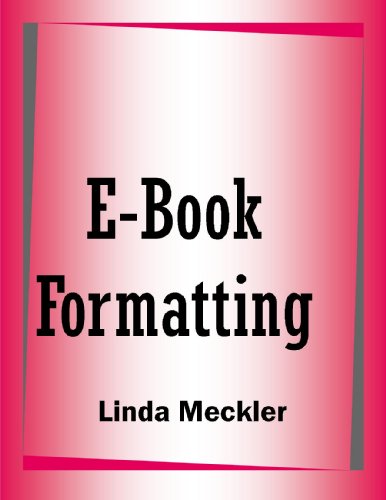 E Book Formatting AKA E Books For Profit E Book Formatting, Self Publishing Marketing Tips: Become your own e-book Publisher free