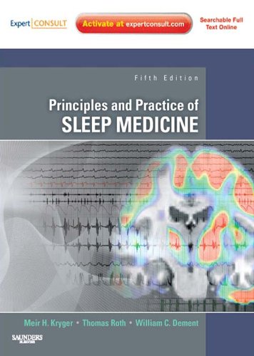 Principles and Practice of Sleep Medicine: Expert Consult Premium Edition - Enhanced Online Features (PRINCIPLES & PRACTICE OF SLEEP MEDICINE (KRYGER))
