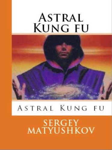 The technique Astral Kung fu - the secret art of Eastern Masters
