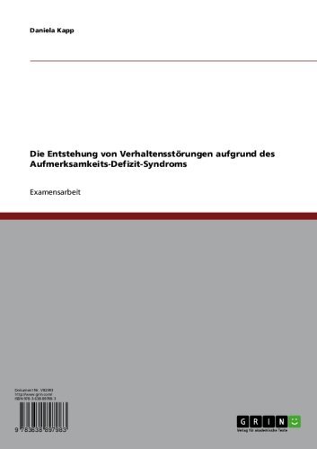 Die Entstehung von VerhaltensstÃ¶rungen aufgrund des Aufmerksamkeits-Defizit-Syndroms (German Edition)