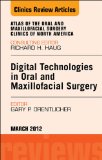 Digital Technologies in Oral and Maxillofacial Surgery, An Issue of Atlas of the Oral and Maxillofacial Surgery Clinics (The Clinics: Dentistry)
