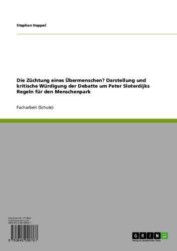 Die ZÃ¼chtung eines Ãœbermenschen? Darstellung und kritische WÃ¼rdigung der Debatte um Peter Sloterdijks  Regeln fÃ¼r den Menschenpark (German Edition)