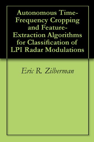 Autonomous Time-Frequency Cropping and Feature- Extraction Algorithms for Classification of LPI Radar Modulations