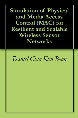 Simulation of Physical and Media Access Control (MAC) for Resilient and Scalable Wireless Sensor Networks